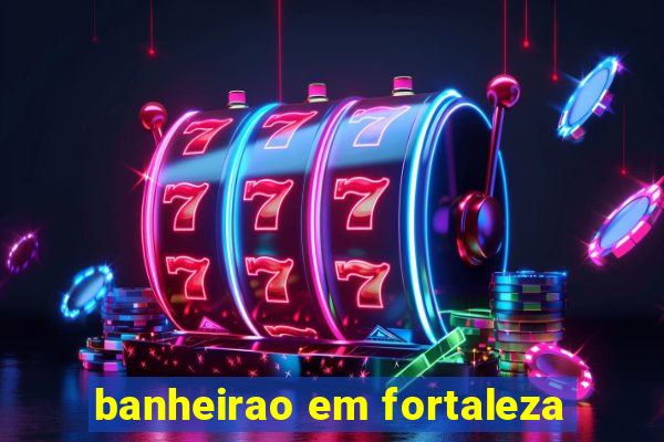 banheirao em fortaleza